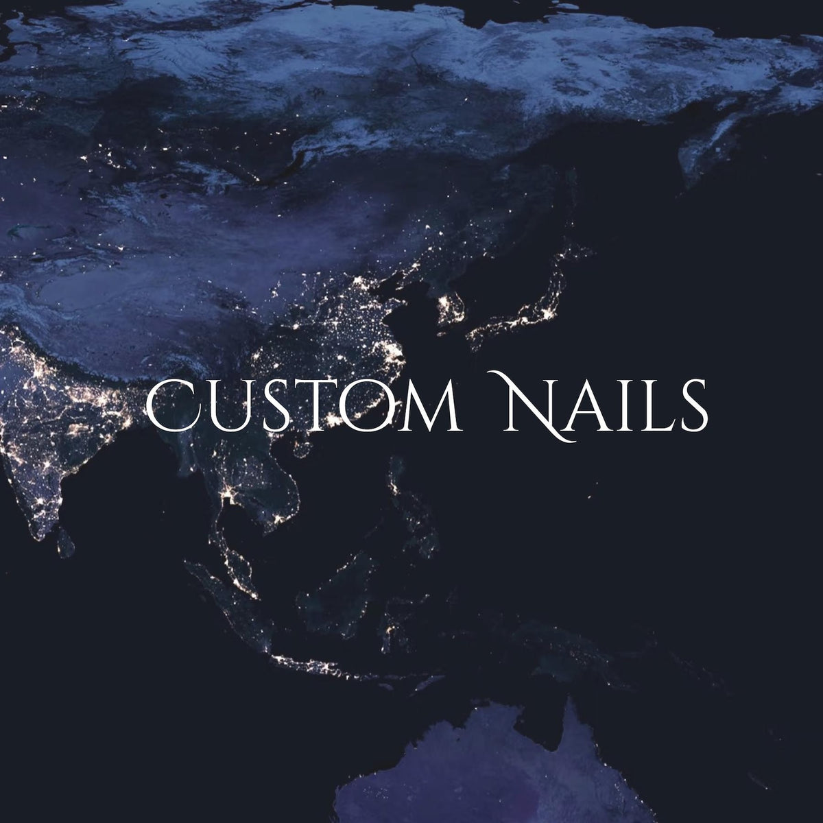 Dark blue background with a map of the world, illuminated with city lights. The words "CUSTOM NAILS" are written in white, elegant script across the image. The overall theme suggests nail art services.