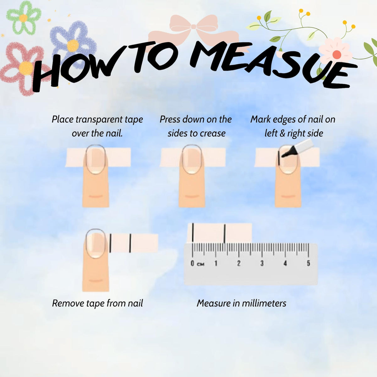 An instructional graphic titled HOW TO MEASUE with five steps for measuring a fingernail using transparent tape and a ruler. The steps show placing tape on a nail, creasing the sides, marking the edges, and measuring in millimeters.