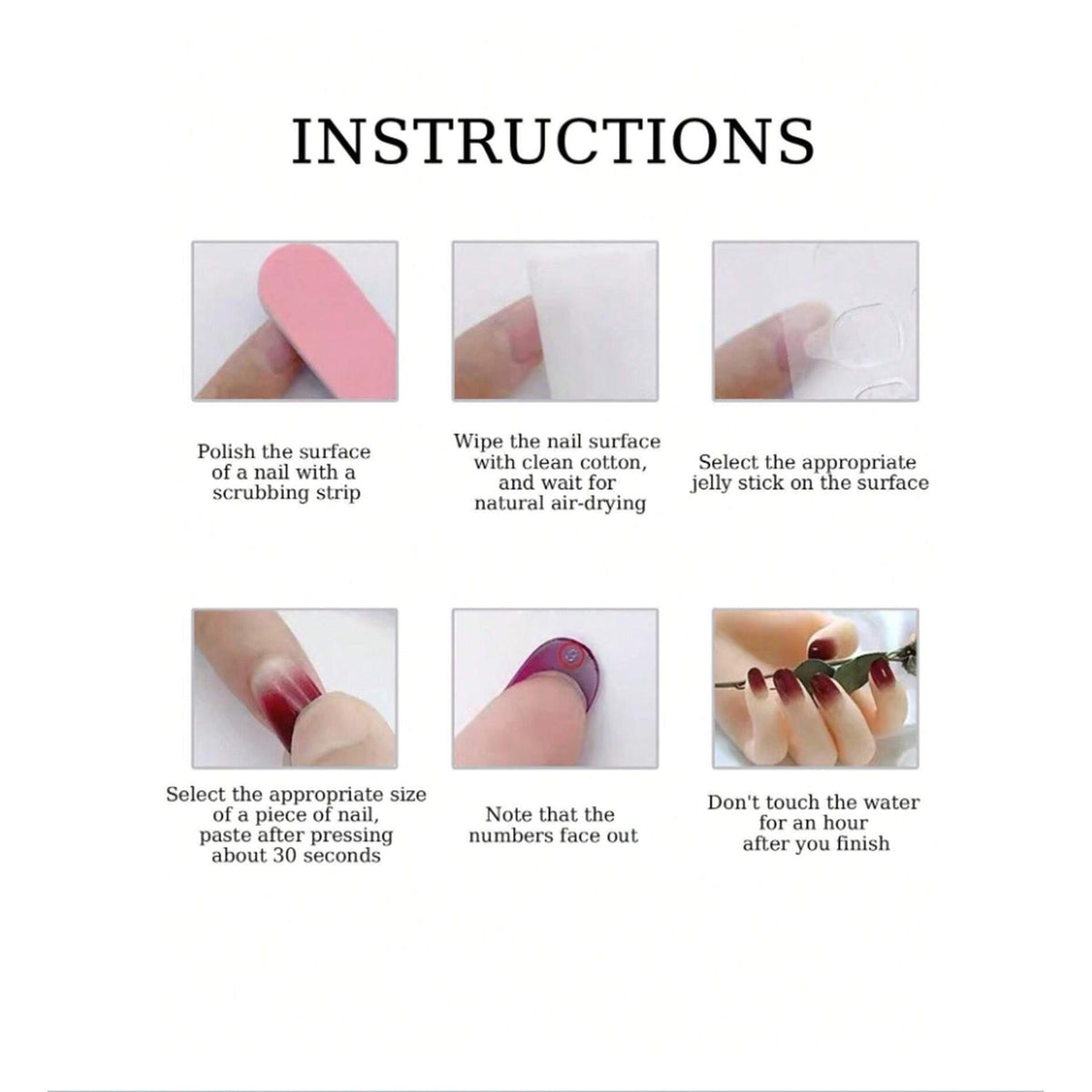 An instructional guide titled INSTRUCTIONS featuring six steps for applying press-on nails. The steps include polishing the nail, wiping with cotton, selecting a jelly adhesive, pressing on the nail, checking orientation, and avoiding water.