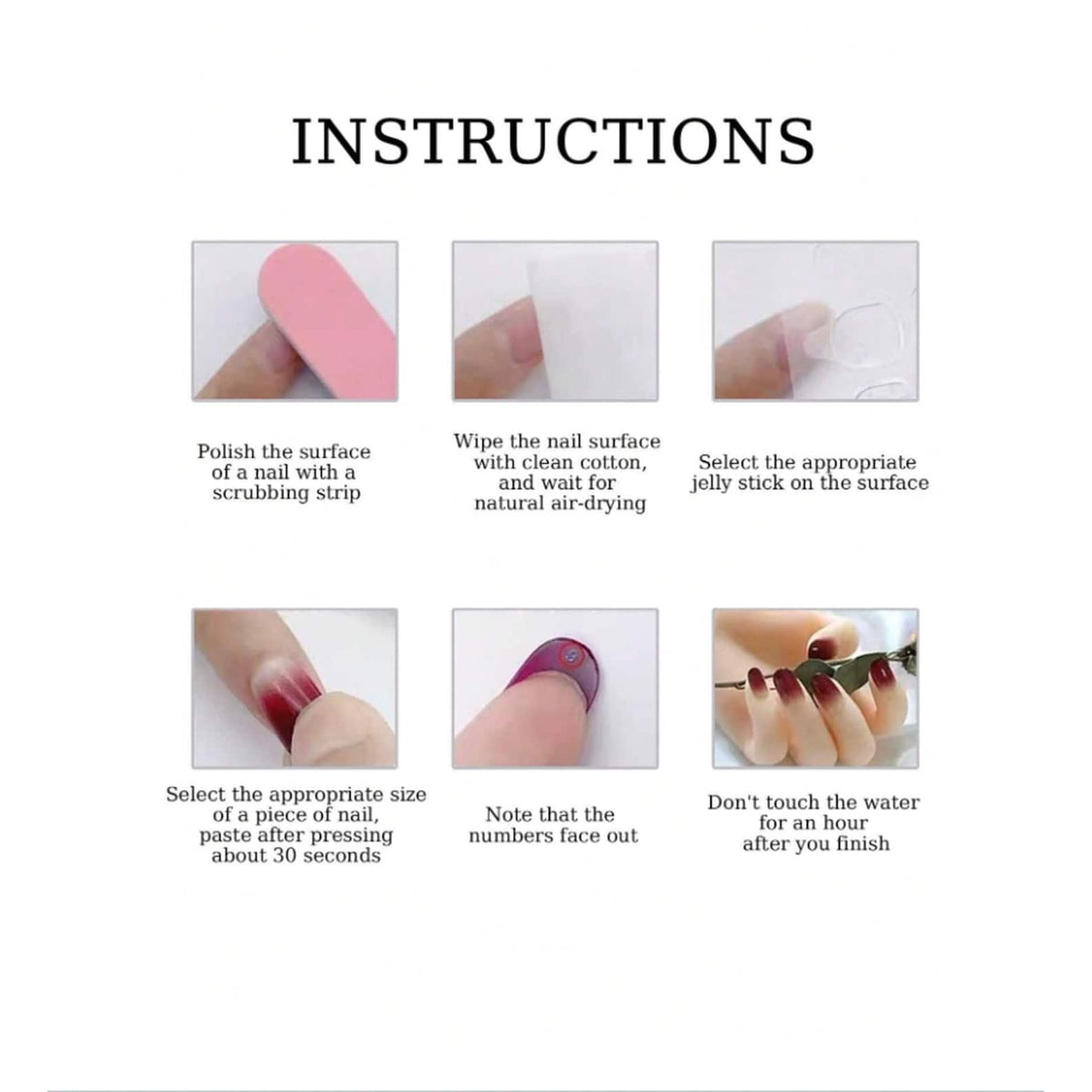 An instructional guide titled INSTRUCTIONS featuring six steps for applying press-on nails. The steps include polishing the nail, wiping with cotton, selecting a jelly adhesive, pressing on the nail, checking orientation, and avoiding water.